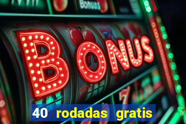 40 rodadas gratis jon bet